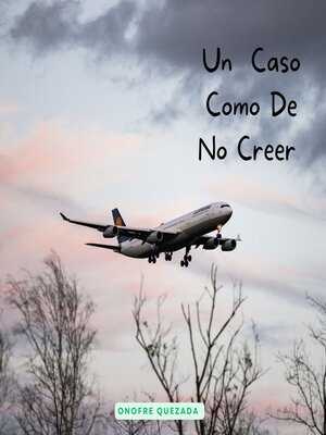 cover image of Un Caso Como De No Creer